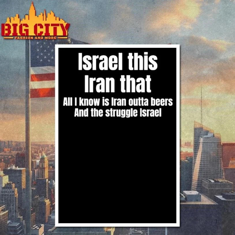 Israel This Iran That All i Know Is Outta Beers And The Struggle Israel Shirt Unisex