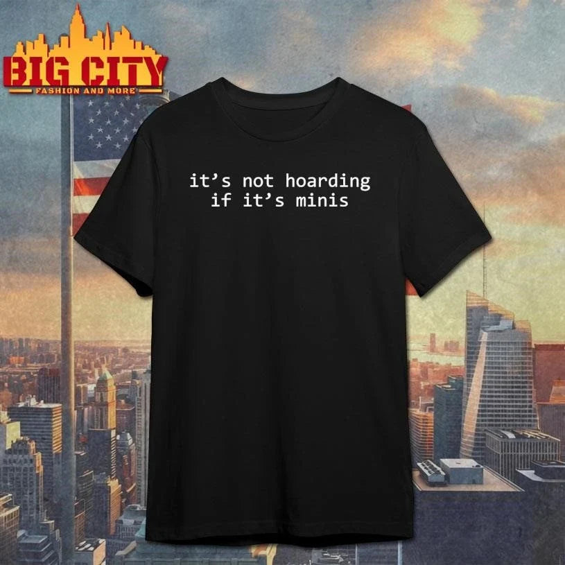 It’s Not Hoarding If It’s Minis 2026 Shirt Unisex