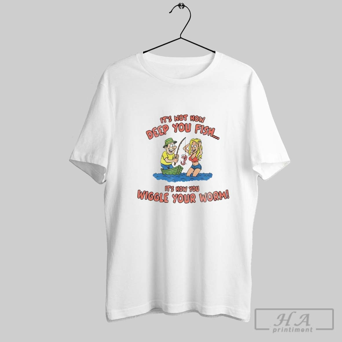 Its Not How Deep You Fish Its How You Wiggle Your Worm Unisex