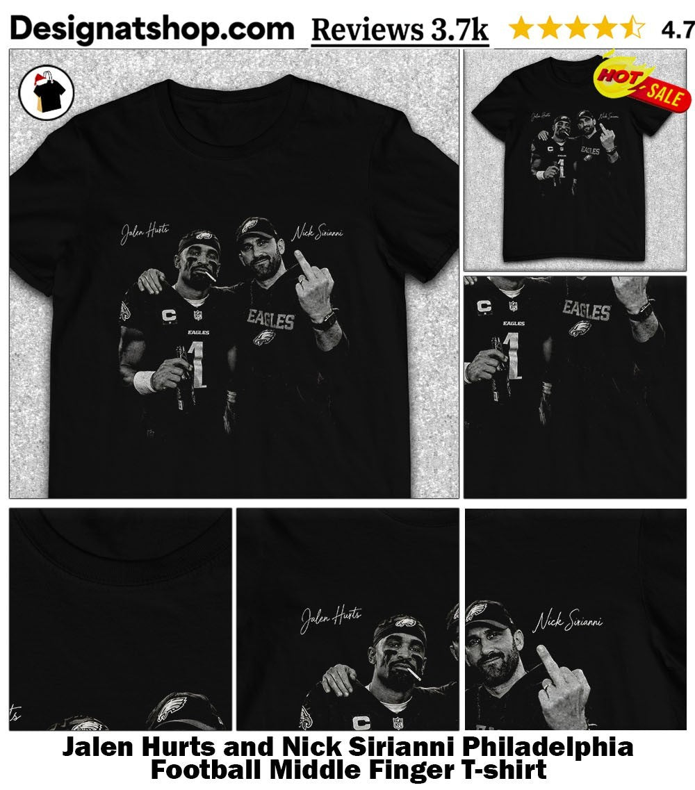 Jalen Hurts and Nick Sirianni Philadelphia Football Middle Finger shirt