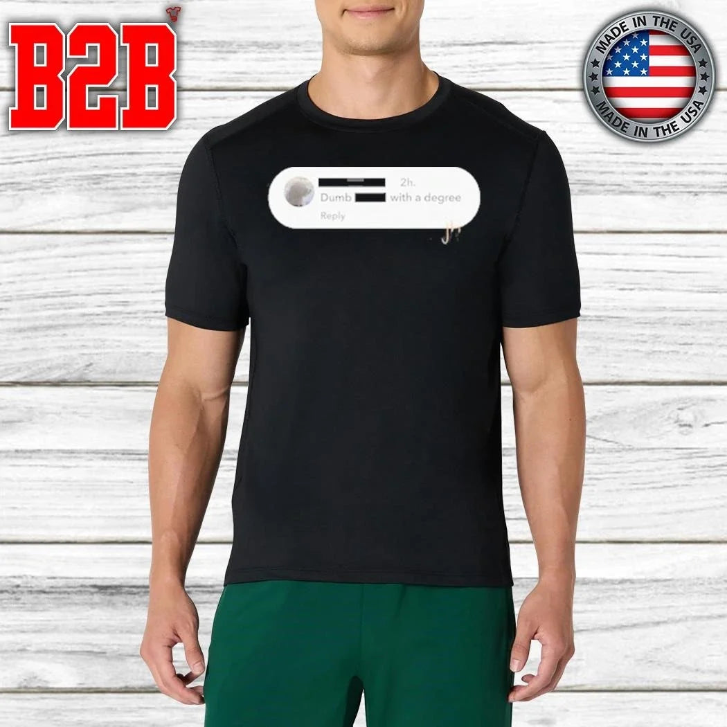 Jen Hamilton Just A Dumb With A Degree Shirt Unisex
