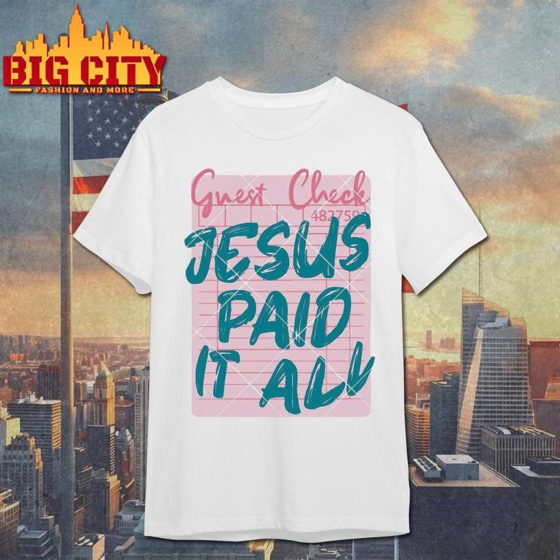 Jesus Paid It All Shirt Unisex