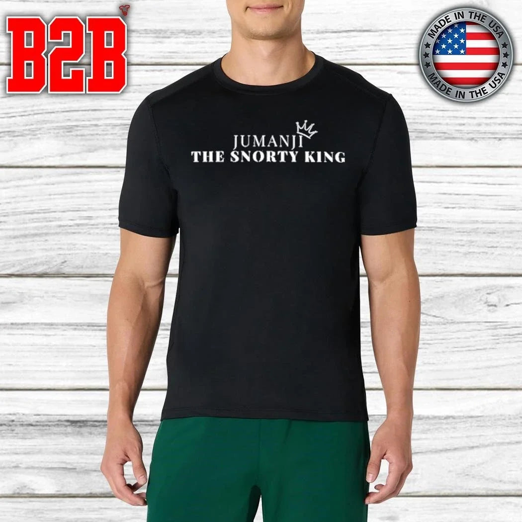 Jumanji The Snorty King Himself Shirt Unisex
