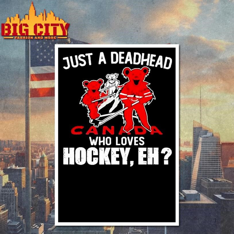 Just A Deadhead Loves Canadian Hockey Shirt Unisex