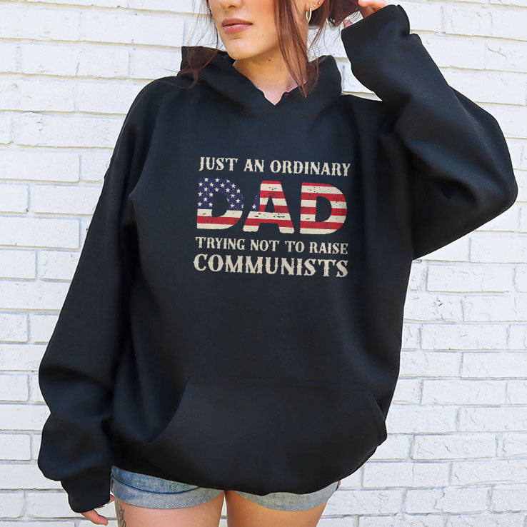 Just An Ordinary Dad Trying Not To Raise Communists T Shirt