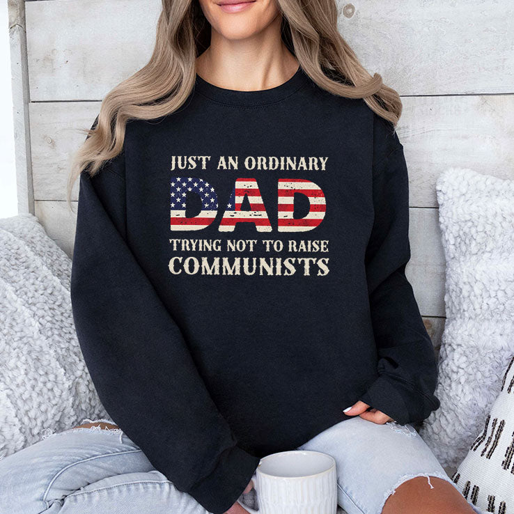 Just An Ordinary Dad Trying Not To Raise Communists T Shirt