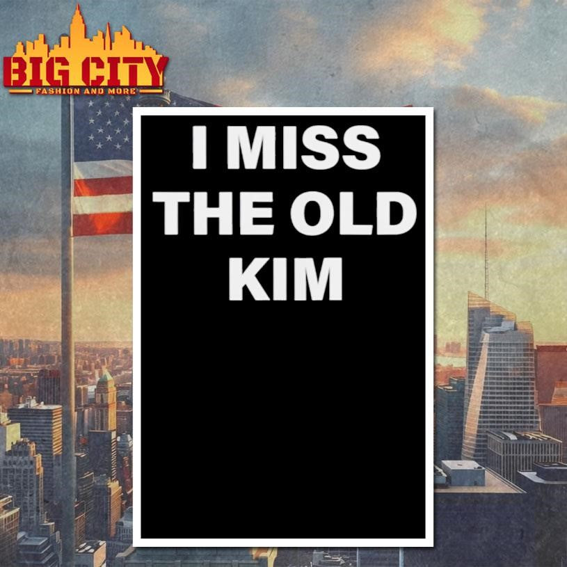 Kanye West I Miss the Old Kim Shirt Unisex
