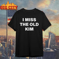 Kanye West I Miss the Old Kim Shirt Unisex