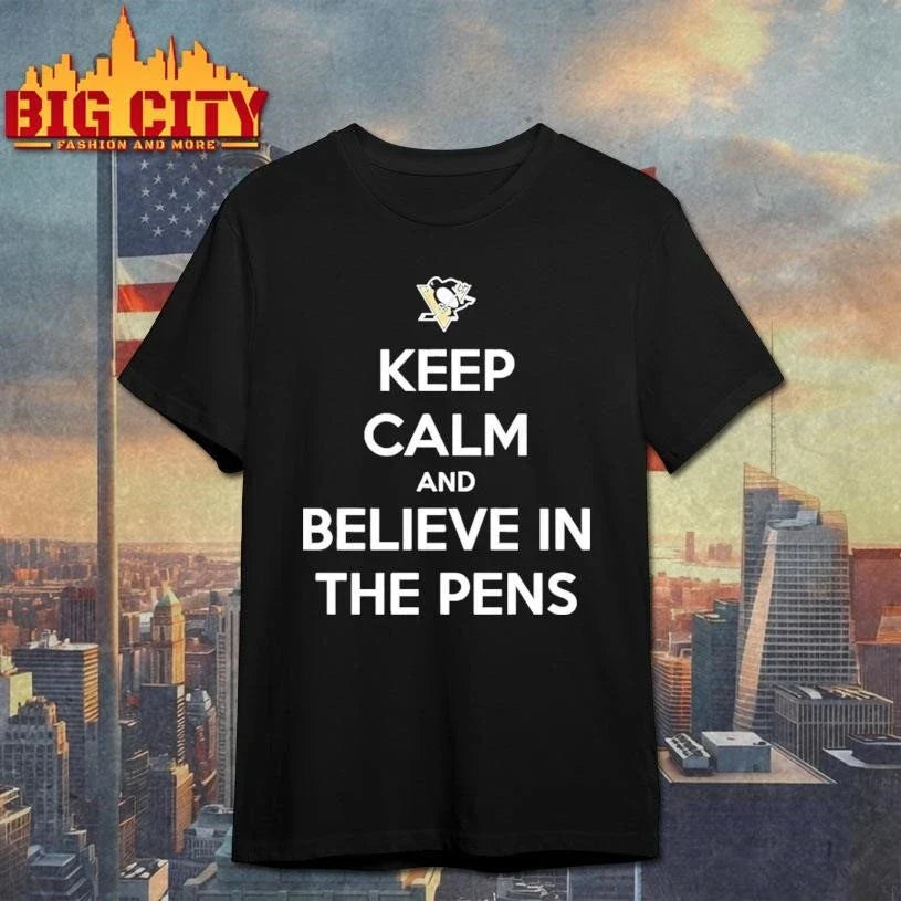 Keep Calm And Believe In The Pens Shirt Unisex