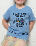 I Don't Have the Time or the Crayons Kids Unisex