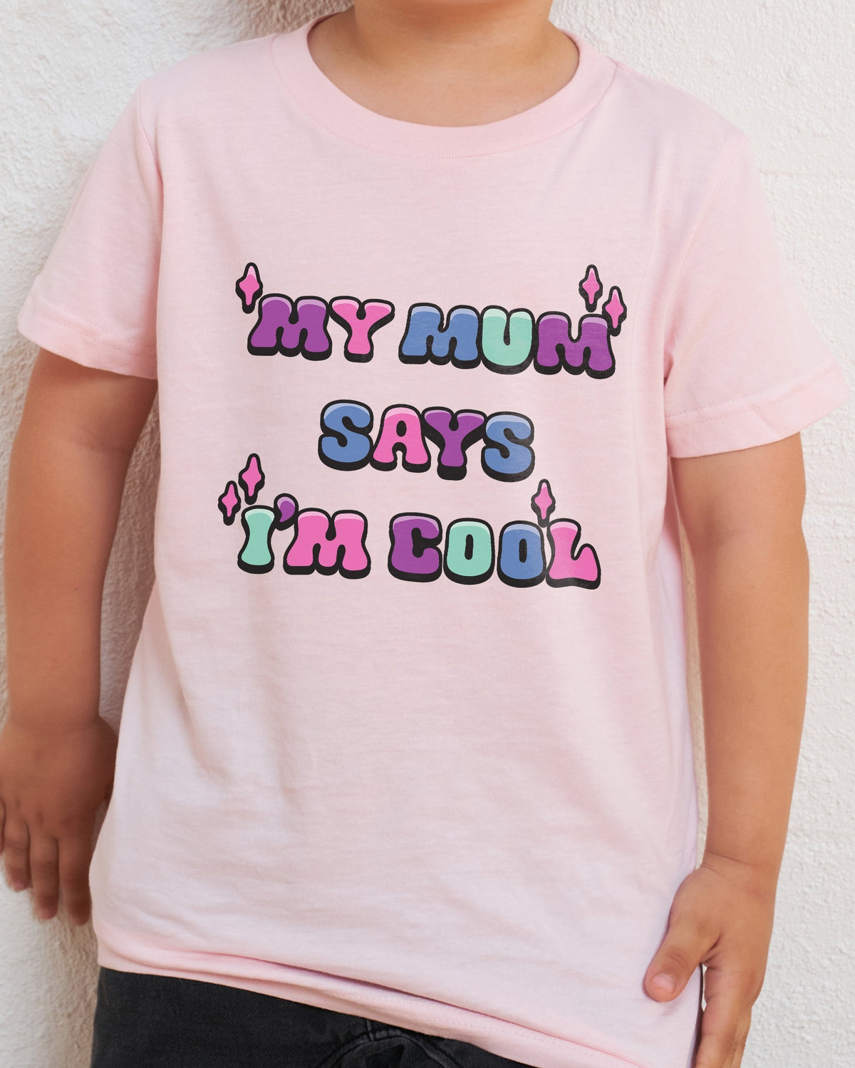 My Mum Says I'm Cool Kids Unisex