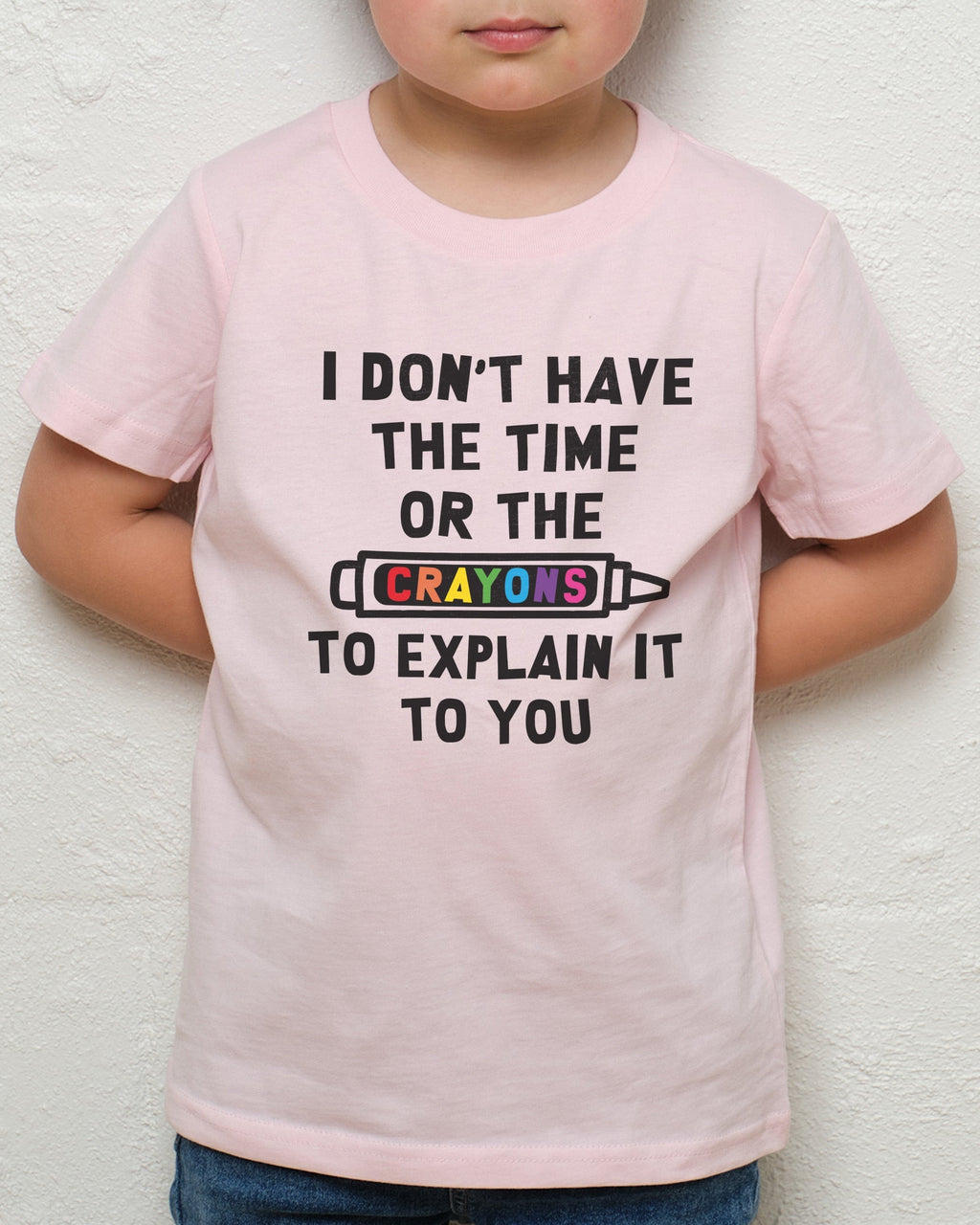 I Don't Have the Time or the Crayons Kids Unisex