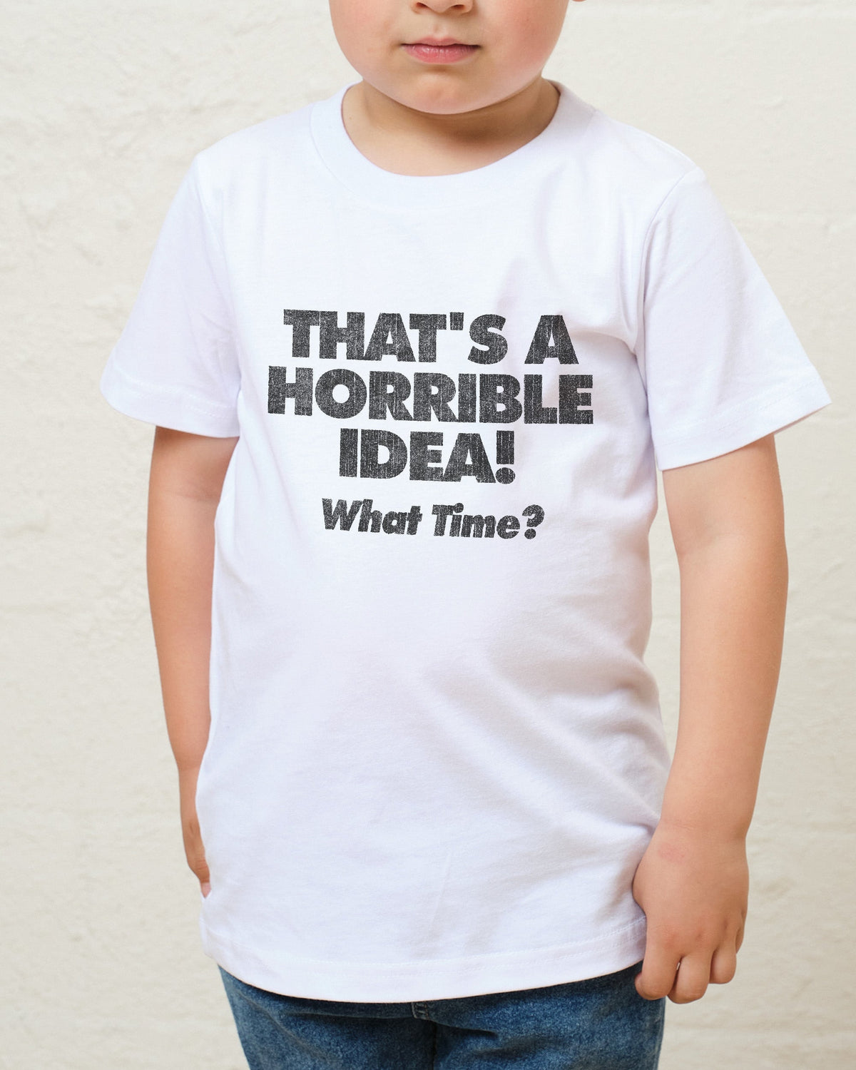 That's A Horrible Idea - What Time? Kids Unisex