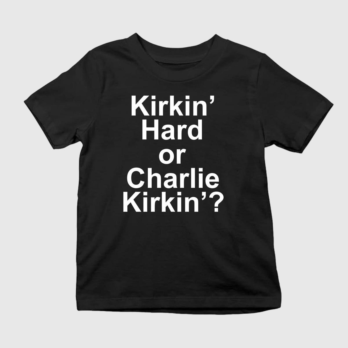 Kirkin’ Hard Or Charlie Kirkin’ Shirt