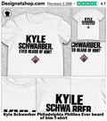 Kyle Schwarber Philadelphia Phillies Ever heard of him shirt