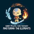Busy Mastering The Elements Unisex