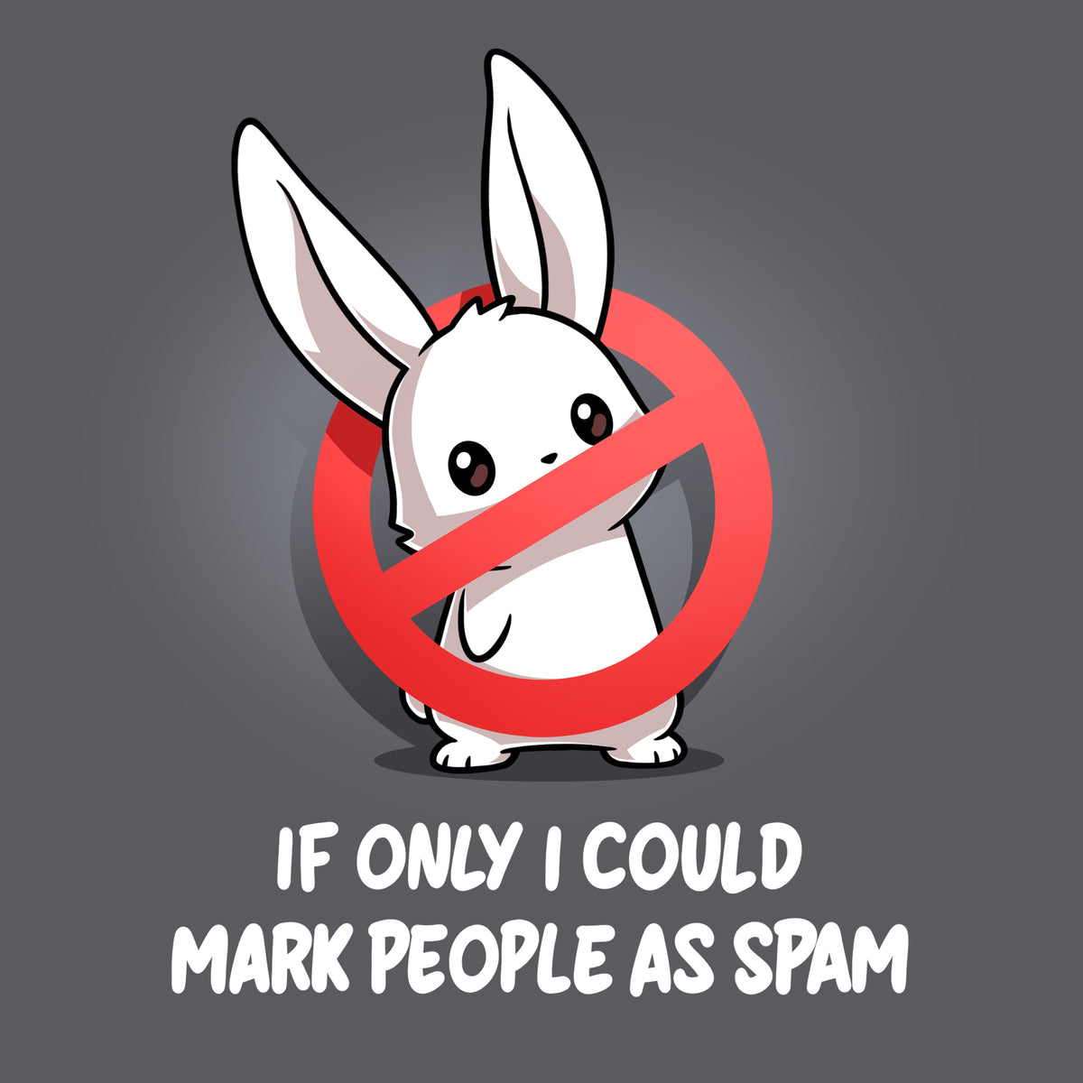 If Only I Could Mark People As Spam Unisex