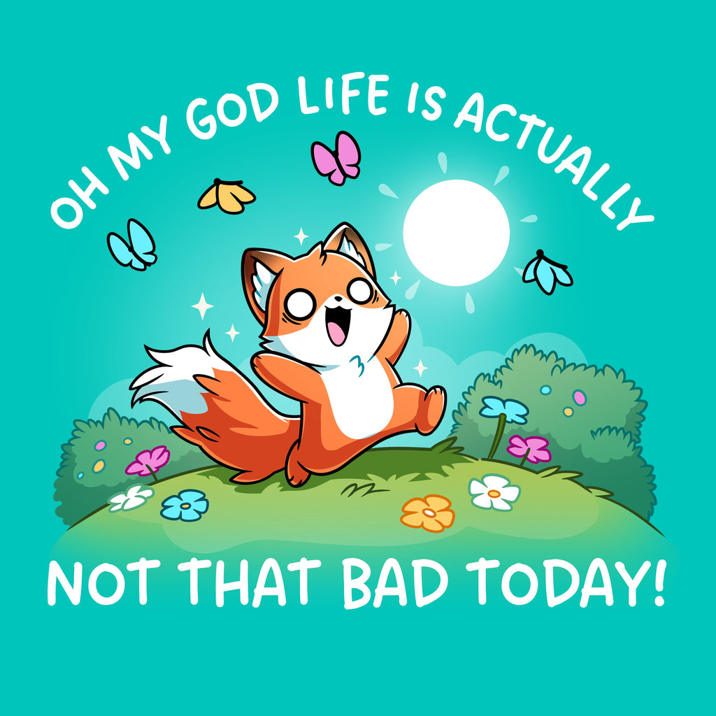 Life Is Not That Bad Today Unisex