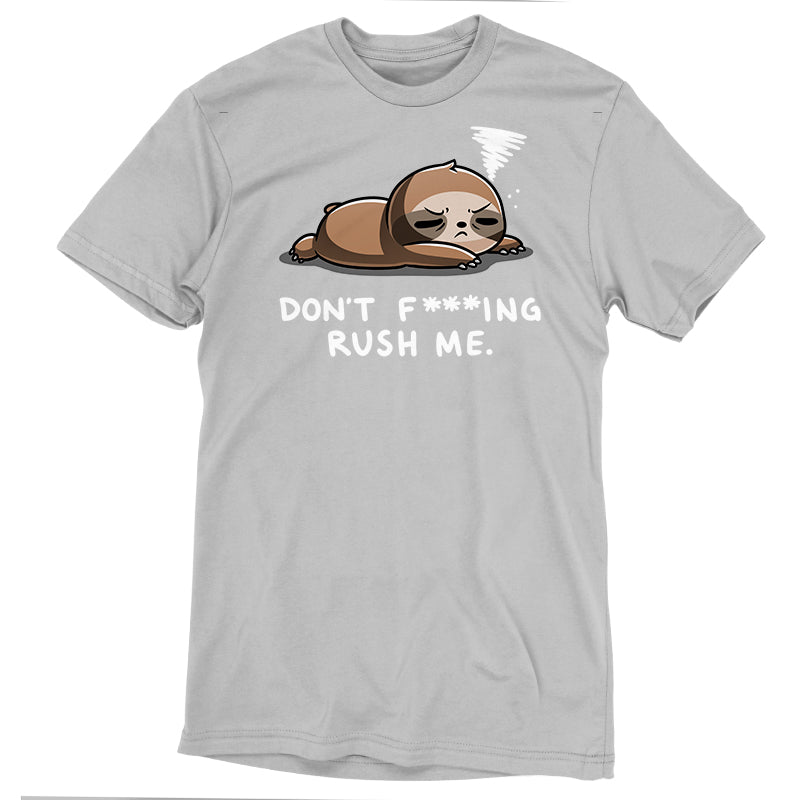Don't F***ing Rush Me (Sloth) Unisex