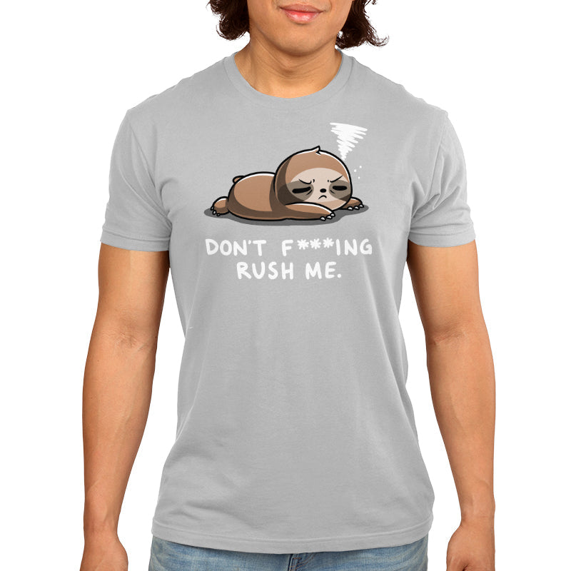 Don't F***ing Rush Me (Sloth) Unisex