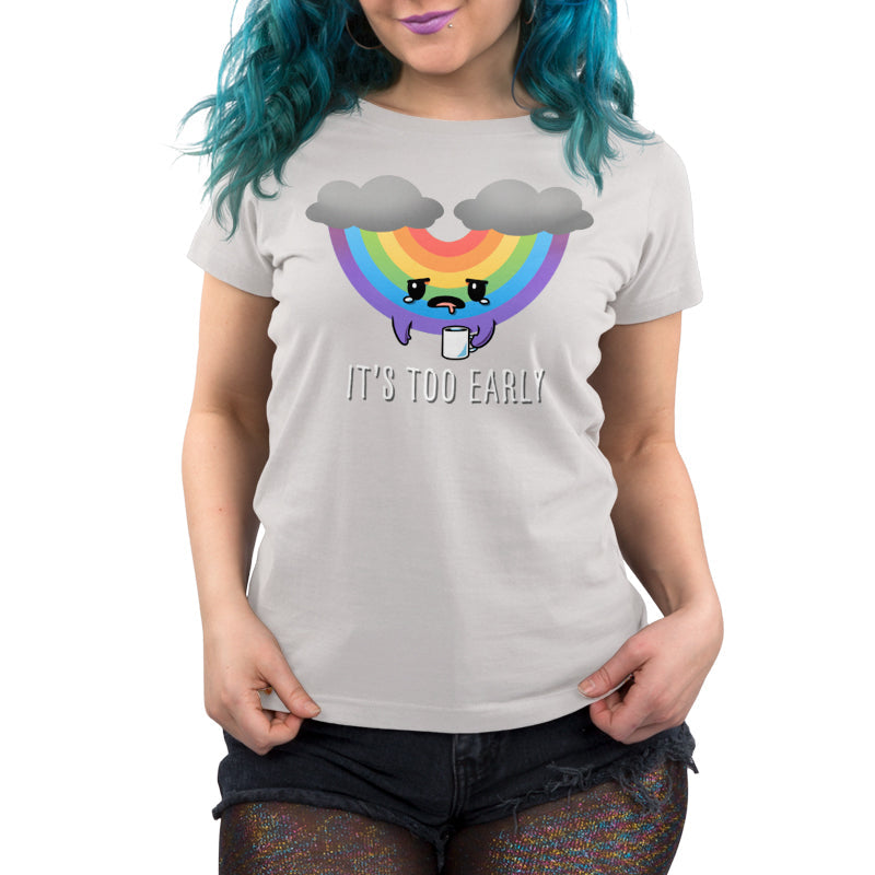 It's Too Early (Rainbow) Unisex