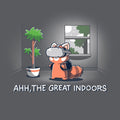 Ahh, The Great Indoors Unisex