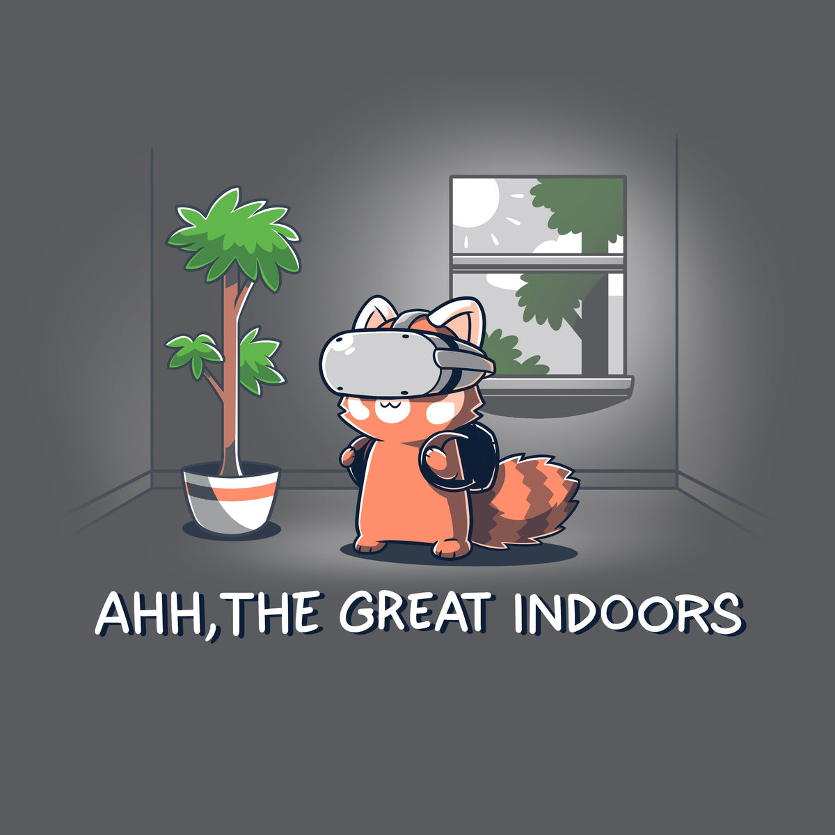 Ahh, The Great Indoors Unisex