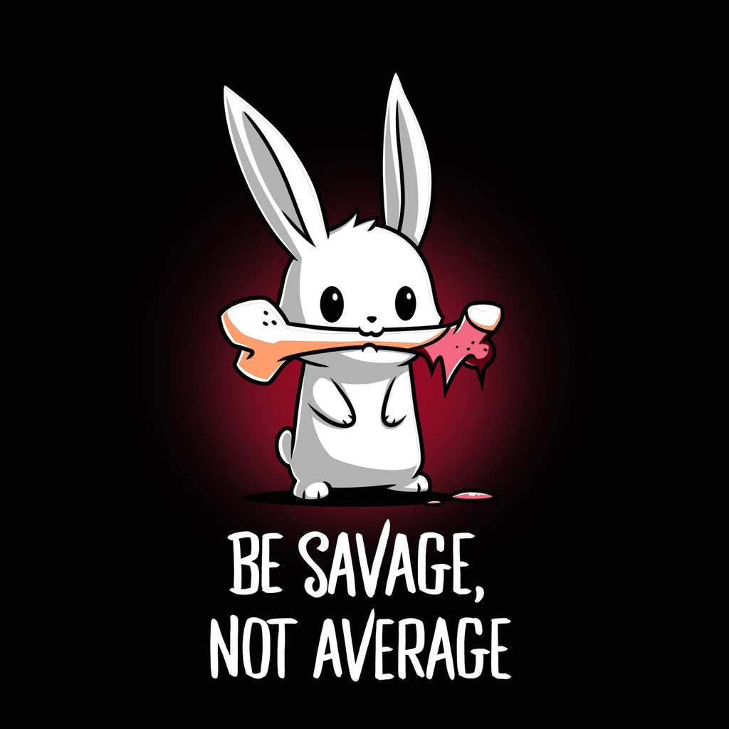 Be Savage, Not Average Unisex