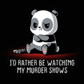 I'd Rather Be Watching My Murder Shows Unisex