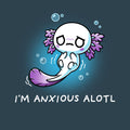 I'm Anxious Alotl Unisex