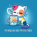 I'm Very Gay and Very Tired Unisex