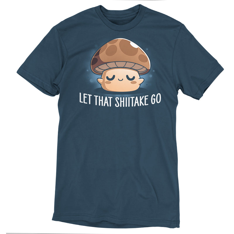 Let That Shiitake Go Unisex