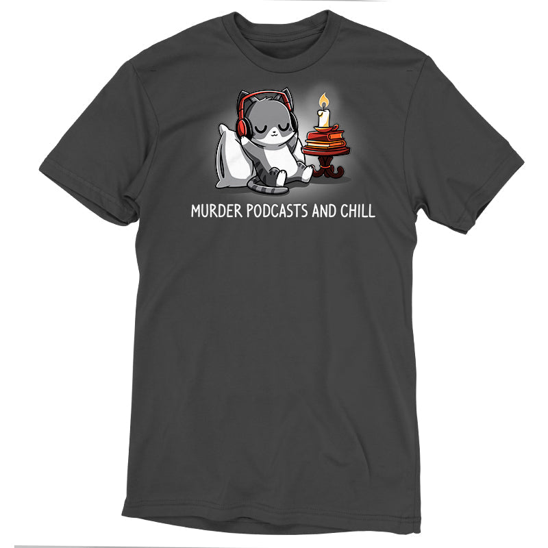 Murder Podcasts and Chill Unisex