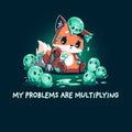 My Problems are Multiplying Unisex