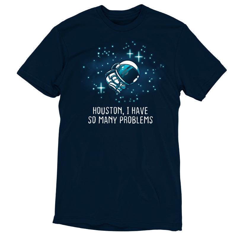 Houston, I Have So Many Problems Unisex