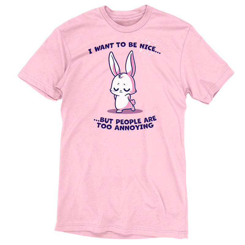 I Want to Be Nice... Unisex