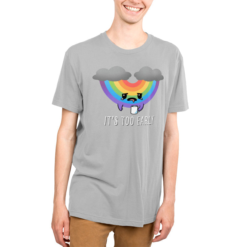 It's Too Early (Rainbow) Unisex