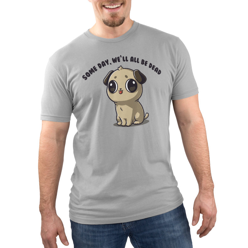 Some Day, We'll All Be Dead Unisex