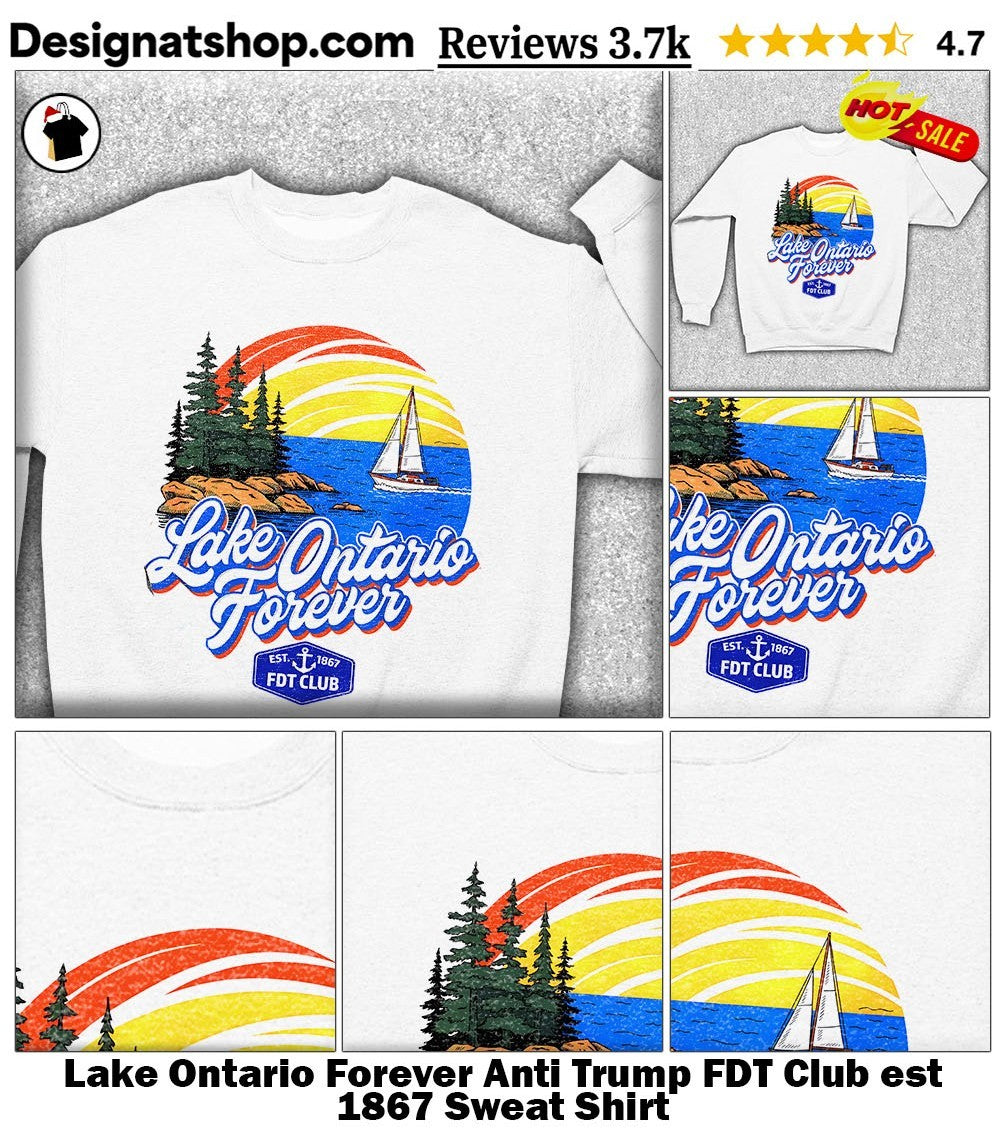 Lake Ontario Forever Anti Trump FDT Club est 1867 shirt