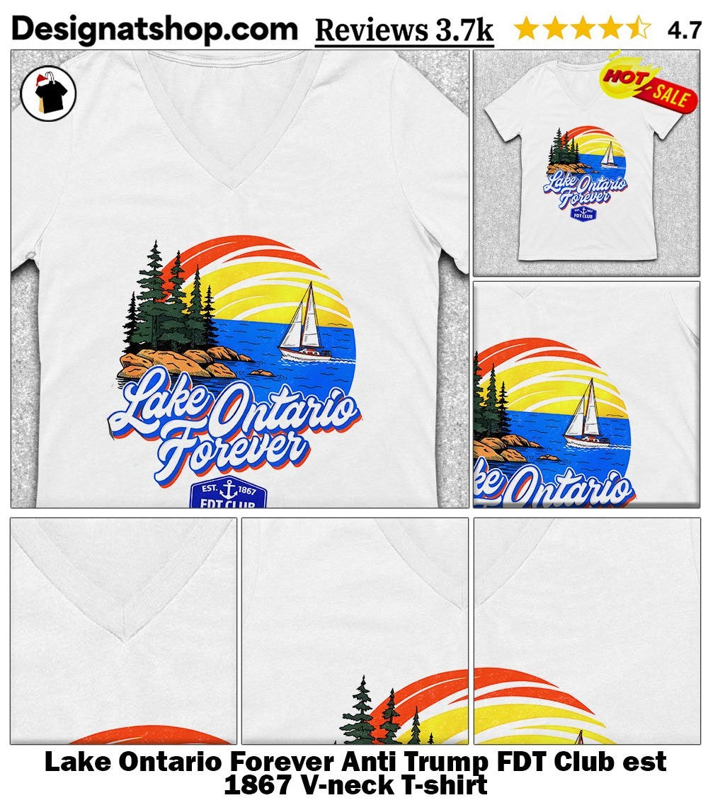 Lake Ontario Forever Anti Trump FDT Club est 1867 shirt