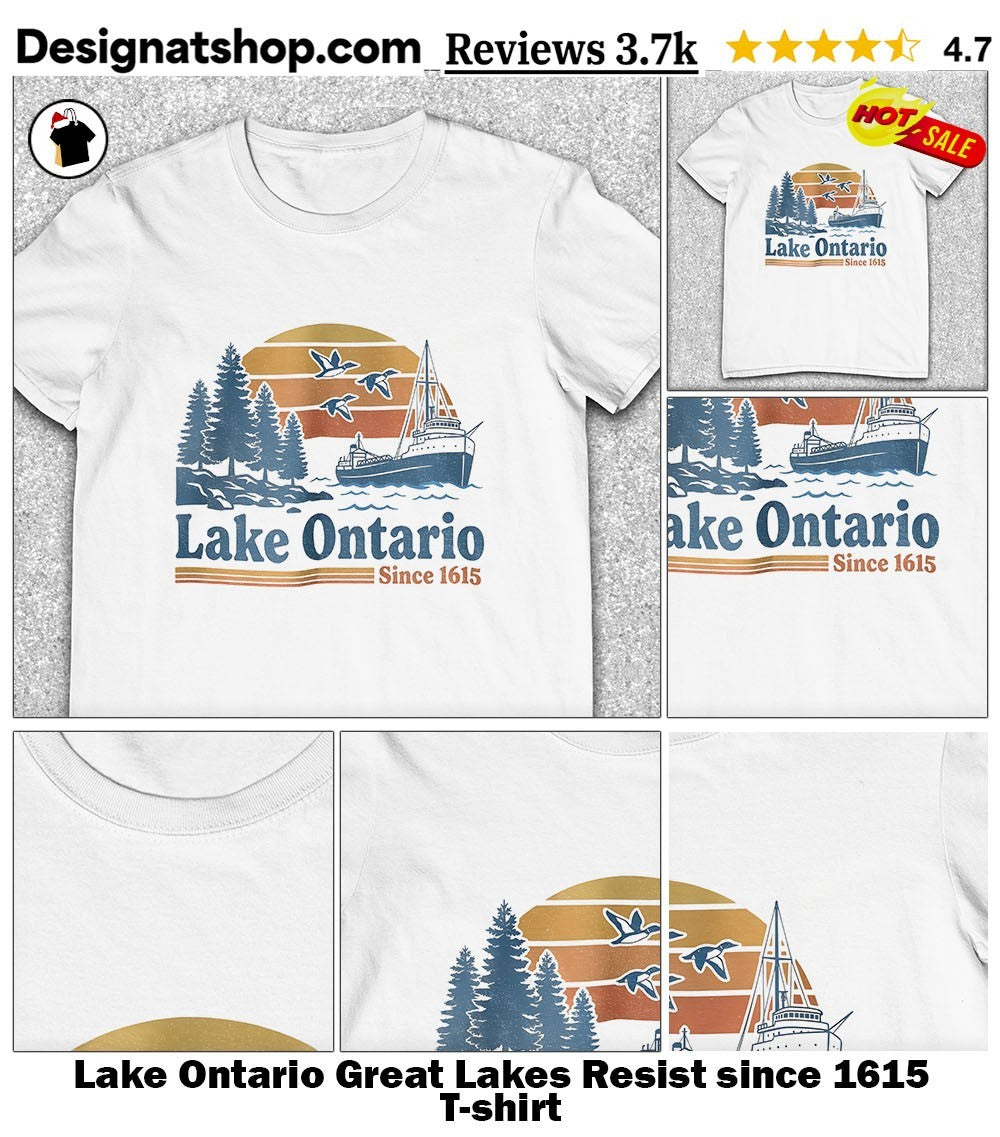 Lake Ontario Great Lakes Resist since 1615 shirt