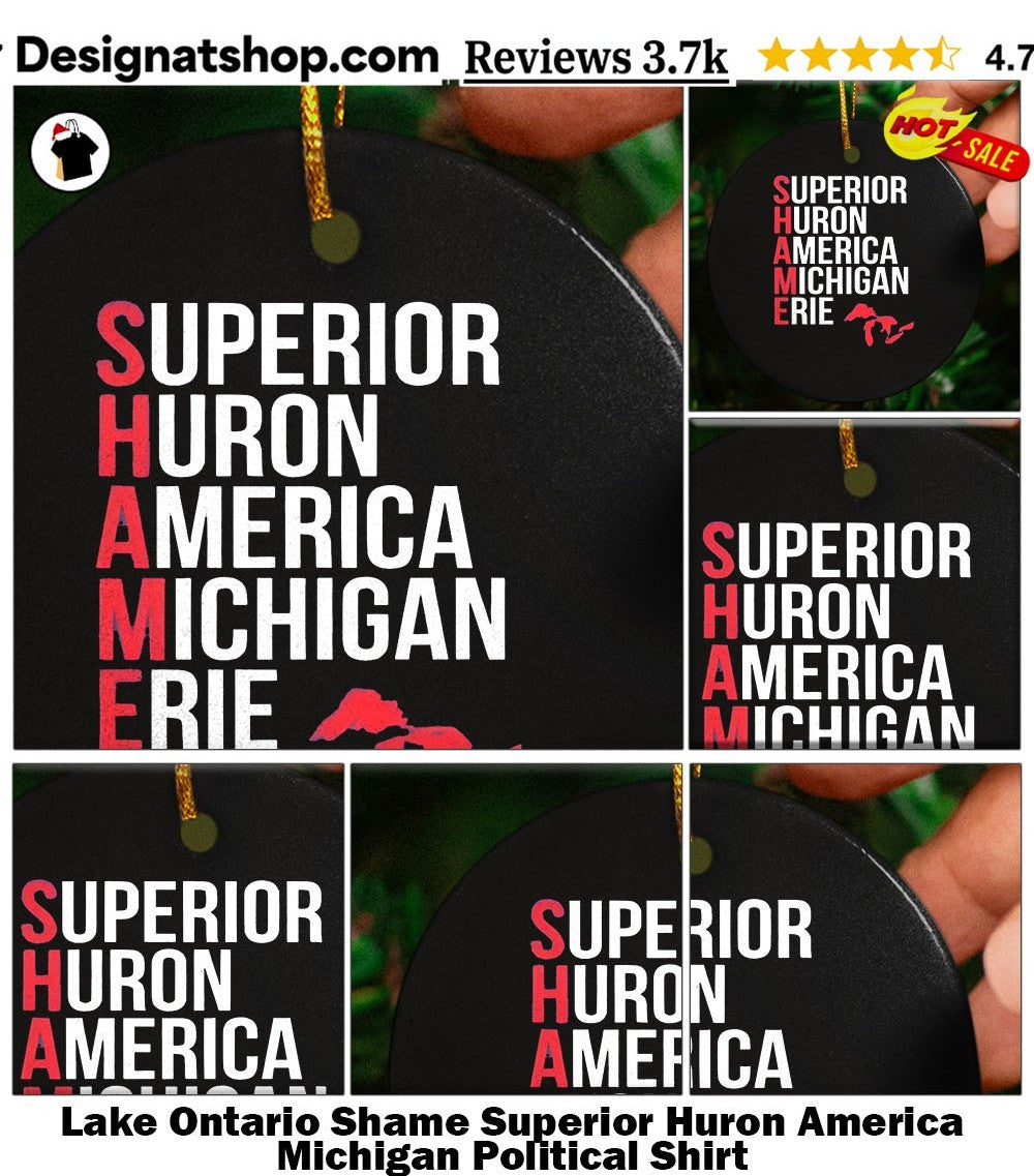 Lake Ontario Shame Superior Huron America Michigan Political Shirt