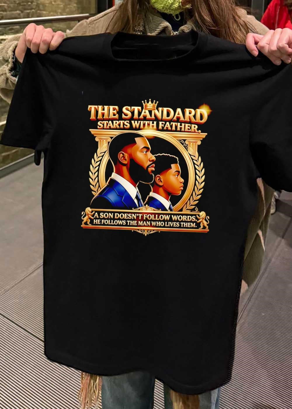 Legacy Men’s Apparel Father and Son The Standard Starts with Father a Son Does Not Follow Words He Lives Them T-Shirt