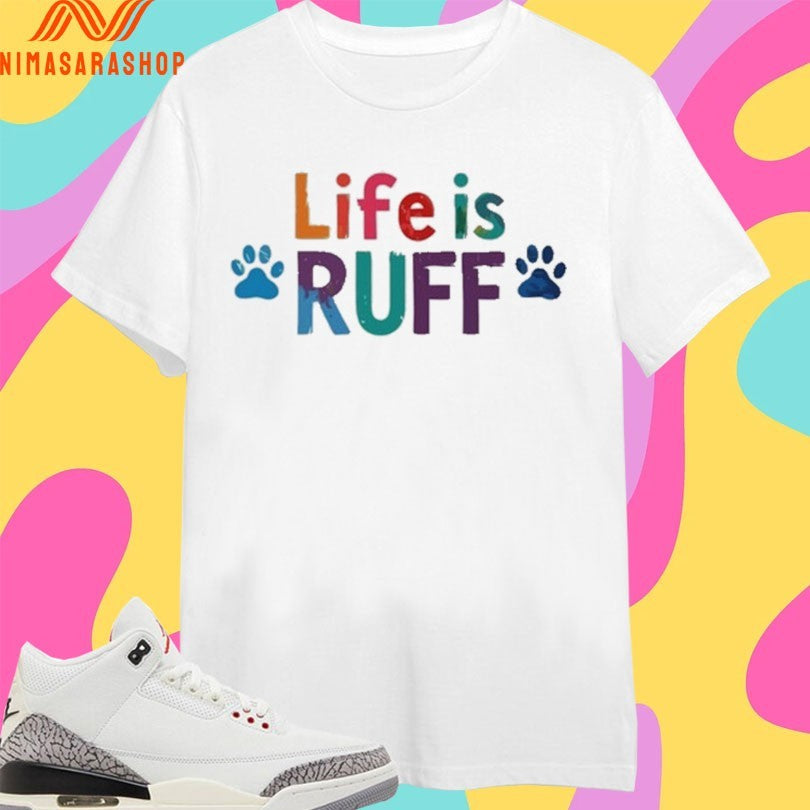 Life Is Ruff Dog Lover 2026 Shirts