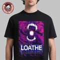 Loathe Minneapolis MN 2026 Exclusive Event Poster Live At The Fillmore On August 1 2026 T-Shirt