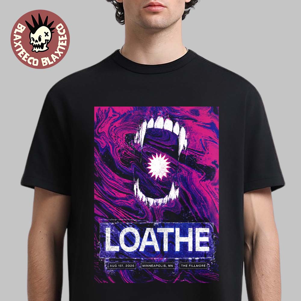 Loathe Minneapolis MN 2026 Exclusive Event Poster Live At The Fillmore On August 1 2026 T-Shirt