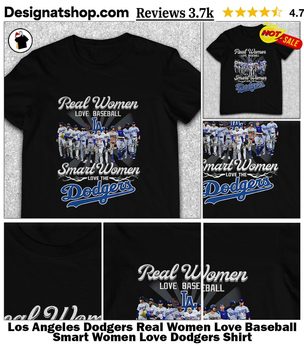 Los Angeles Dodgers Real Women Love Baseball Smart Women Love Dodgers Shirt