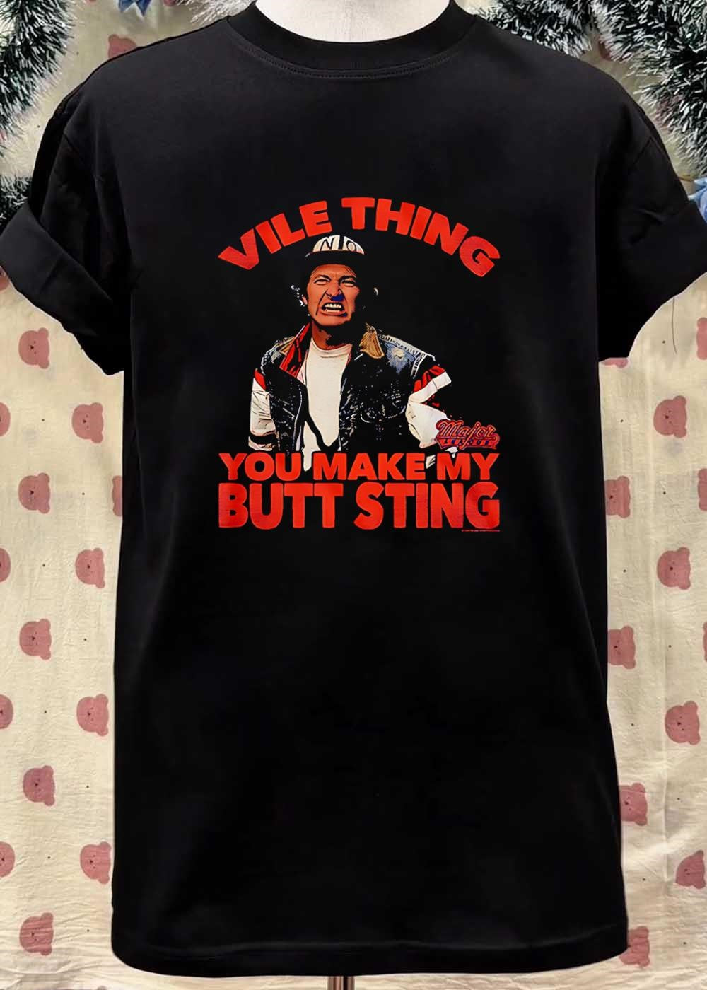 Major League shirt Vile Thing You Make My Butt Sting