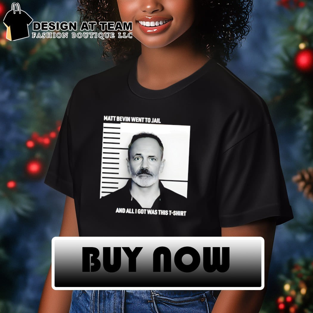 Matt Bevin mugshot went to jail and all I got was this t-shirt