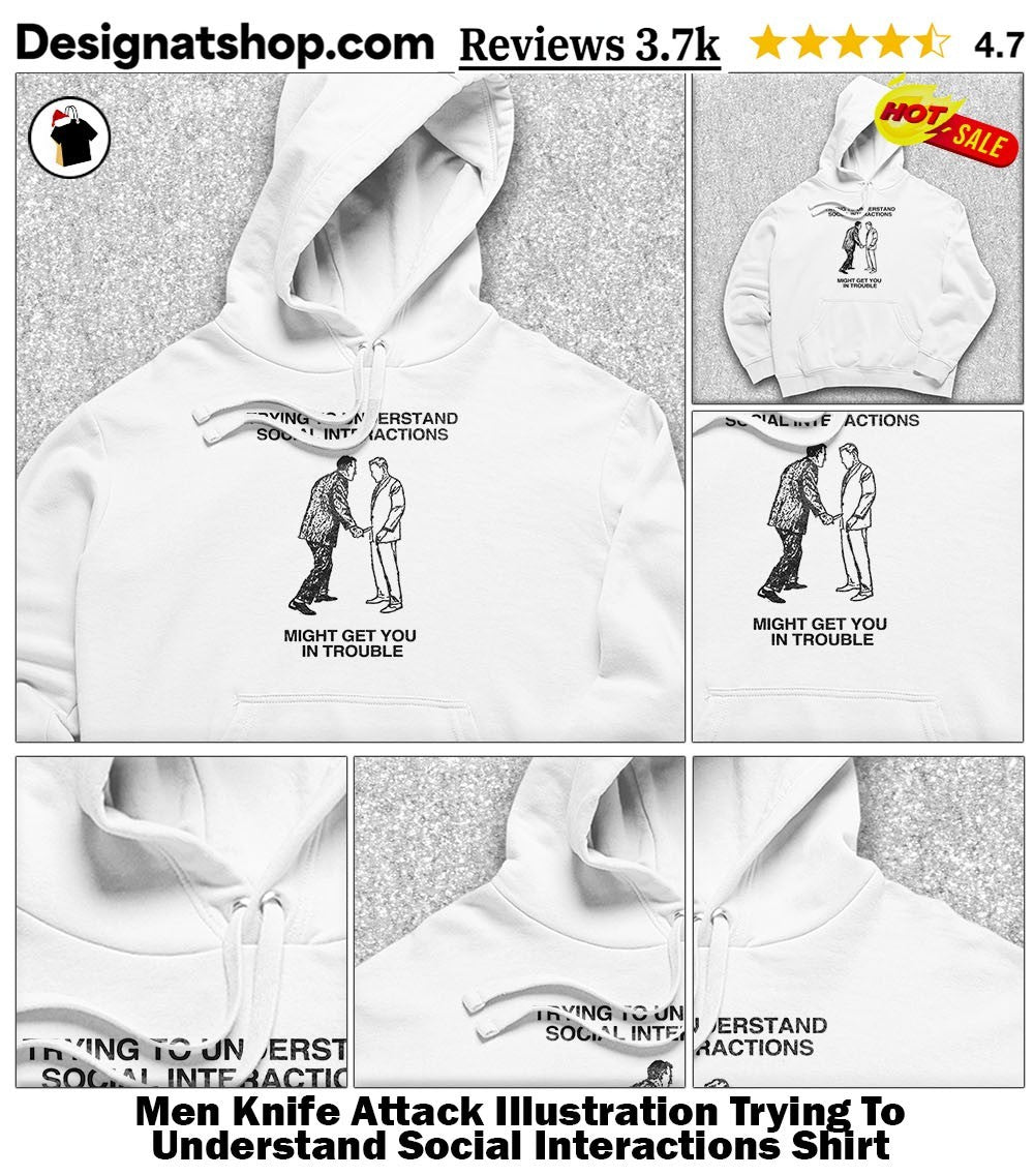 Men Knife Attack Illustration Trying To Understand Social Interactions Shirt